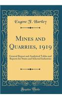 Mines and Quarries, 1919: General Report and Analytical Tables and Reports for States and Selected Industries (Classic Reprint)