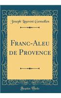 Franc-Aleu de Provence (Classic Reprint)