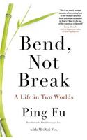 Bend, Not Break: A Life in Two Worlds