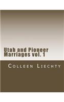 Utah and Pioneer Marriages vol. 1
