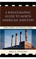 A Bibliographic Guide to North American Industry