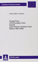 Foreign Policy of the European Union Towards Latin American Southern Cone States, 1980-2000: Has It Become More Cooperative?: Cases of Foreign Direct Investment and Agricultural Trade