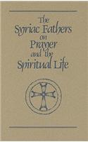 Syriac Fathers on Prayer and the Spiritual Life: Volume 101(Cistercian Studies)