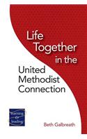 Life Together in the United Methodist Connection