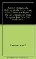 Nuclear Energy Safety Challenges In The Former Soviet Union