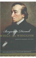 Whigs and Whiggism: Political Writings of Benjamin Disraeli, 1833-1853