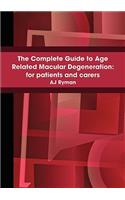 Complete Guide to Age Related Macular Degeneration