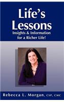 Life's Lessons Insights and Information for a Richer Life