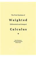 First Systems Of Weighted Differential And Integral Calculus