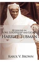 30 Lessons in Love, Leadership and Legacy from Harriet Tubman