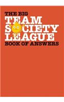 The Big Team Society League Book of Answers