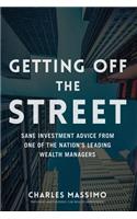 Getting Off the Street: Sane Investment Advice from One of the Nation's Leading Wealth Managers