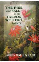 Rise and Fall of the Trevor Whitney Gallery