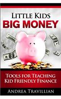 Little Kids Big Money: Tools for Teaching Kid Friendly Finance