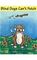 Blind Dogs Can't Fetch
