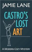 Castro's Lost Art: A Modern Cozy Mystery