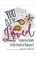 You Are Loved!: A Coloring Study of the Truths of Romans 8
