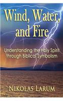 Wind, Water, and Fire
