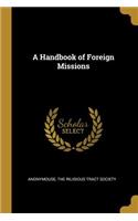 A Handbook of Foreign Missions