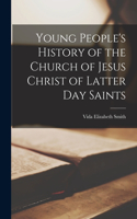 Young People's History of the Church of Jesus Christ of Latter Day Saints