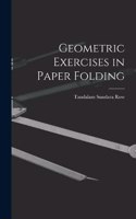 Geometric Exercises in Paper Folding