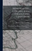 Memorias Del Coronel Juan Crisóstomo Centurión