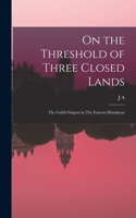 On the Threshold of Three Closed Lands