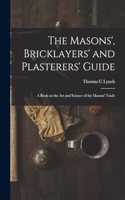 Masons', Bricklayers' and Plasterers' Guide