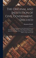 Original and Institution of Civil Government, Discuss'd