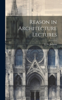 Reason in Architecture Lectures