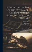 Memoirs of the Life of the Late Major-General Andrew Burn, of the Royal Marines