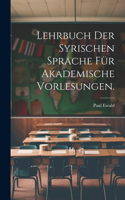 Lehrbuch der syrischen Sprache für akademische Vorlesungen.