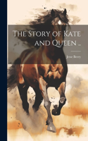 Story of Kate and Queen ..