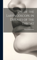 Use of the Laryngoscope in Diseases of the Throat