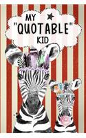 My Quotable Kid Keepsake Notebook Journal Cute Zebras For Parents & Grandparents: A Fun Journal For Parents & Grandparents To Record The Things Kids Say