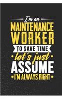 I'm A Maintenance Worker To Save Time Let's Just Assume I'm Always Right: Small Business Planner 6 x 9 100 page to organize your time, sales, profit, ideas and notes.