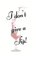 I don't give a Sip!