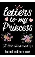 Letters To My Princess When She grows up Journal and Note Book