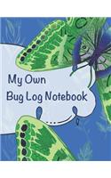 My Own Bug Log Notebook - Two -