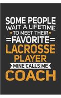 Some People Wait A Lifetime To Meet Their Favorite Lacrosse Player Mine Calls Me Coach: 100 page 6 x 9 Blank lined journal perfect gift for any sport lover coach to jot down their ideas and notes
