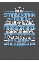 Ich Bin Straßenbahnfahrer Das Ist So Einfach Wie Fahrradfahren. Abgesehen Davon, Dass Das Fahrrad brennt. Und Du Brennst. Und Alles Brennt. Weil Du In Der Hölle Bist.
