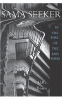 Sama Seeker in the Time of the End Times (Volume One)