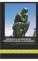 Respuesta a Las Preguntas Fundamentales de la Humanidad
