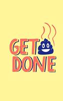Get shit done: Yellow funny rude slogan notebook jotter