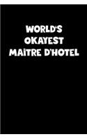 World's Okayest Maitre D'Hotel Notebook - Maitre D'Hotel Diary - Maitre D'Hotel Journal - Funny Gift for Maitre D'Hotel: Medium College-Ruled Journey Diary, 110 page, Lined, 6x9 (15.2 x 22.9 cm)