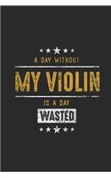 A Day Without My Violin Is A Day Wasted