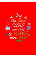 Save The Bees Clean Our Seas & Plant More Trees