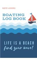 Life is a Beach Find Your Wave - Boating Log Book
