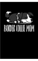 Border Collie Mom: Black Composition Journal Diary Notebook - For Pet Dog Owners Lovers Teens Girls Students Teachers Adults Moms- College Ruled Lined Pages - 6x9 120 