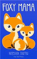 Foxy Mama Notebook Journal